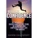 Building Confidence: Get Motivated, Overcome Social Fear, Be Assertive, and Empower Your Life For Success