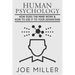 Human Psychology: How Does The Mind Work & How To Use It To Your Advantage