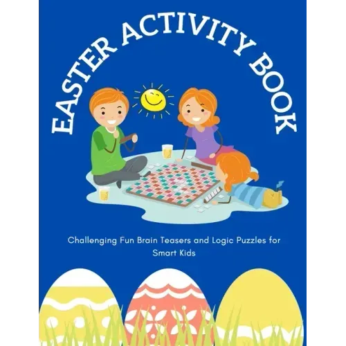 Easter Activity Book: Challenging Fun Brain Teasers and Logic Puzzles for Smart Kids