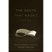 The South That Wasn't There: Postsouthern Memory and History