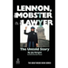 Lennon, the Mobster & the Lawyer: The Untold Story