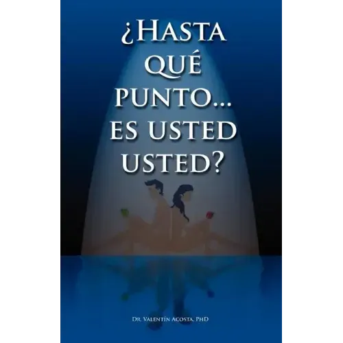 Hasta Que Punto. Es Usted Usted...?