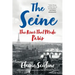 The Seine: The River That Made Paris