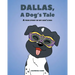 Dallas, A Dog's Tale: A true story of my son's dog