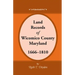 Land Records Wicomico County, Maryland, 1666-1810