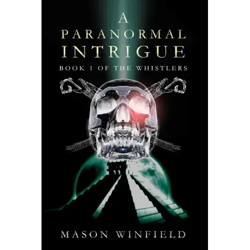 A Paranormal Intrigue: The First Book of The Whistlers