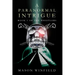 A Paranormal Intrigue: The First Book of The Whistlers
