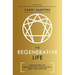 The Regenerative Life: Transform Any Organization, Our Society, and Your Destiny