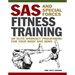 SAS and Special Forces Fitness Training: An Elite Workout Programme for Your Body and Mind