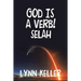 God Is a Verb!: Selah