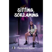 sitting, screaming