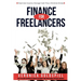 Finance for Freelancers: Maximize Income, Manage Cash Flow, Minimize Stress (The Freelancer's Life Series)