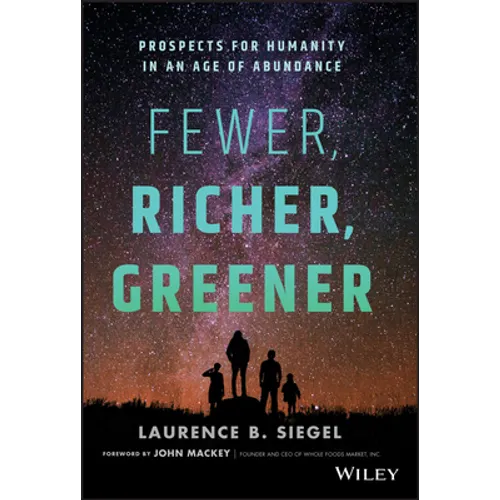 Fewer, Richer, Greener: Prospects for Humanity in an Age of Abundance