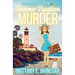 Summer Vacation Murder: An Undercover Tourist Cozy Mystery