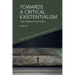 Towards a Critical Existentialism: Truth, Relevance and Politics