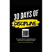 30 Days of Discipline: Practical Habits to Build Discipline and Focus in the Next 30 Days