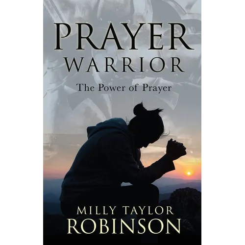 Prayer Warrior: The Power of Prayer