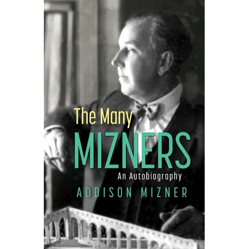 The Many Mizners: An Autobiography