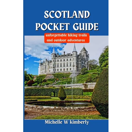 Scotland Pocket Guide: Unforgettable Hiking Trails and Outdoor Adventures