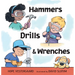 Hammers, Drills, and Wrenches