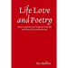 Life Love and Poetry: Poems originated and inspired by the life and times of the unknown poet