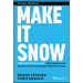 Make It Snow: From Zero to Billions: How Snowflake Scaled Its Go-To-Market Organization
