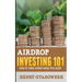 Airdrop Investing 101: How to Make Money While You Sleep