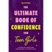 The Ultimate Book of Confidence for Teen Girls: A Survival Guide for Navigating Life with Ease (Ages 13-18) (Book on Confidence, Self Help Teenage Gir