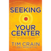 Seeking Your Center: How to Achieve Deeper Fulfillment by Redefining Success