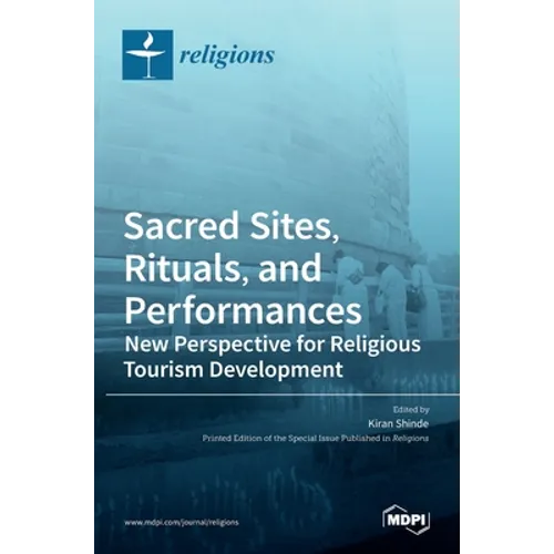 Sacred Sites, Rituals, and Performances: New Perspective for Religious Tourism Development