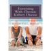 Exercising With Chronic Kidney Disease: Solutions to an Active Lifestyle