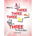 What is Three Three Three-What is Three to You and Me?