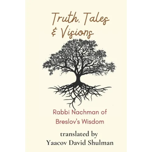 Truth, Tales and Visions: Rabbi Nachman of Breslov's Wisdom