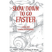Slow Down to Go Faster: Living and Leading Intentionally