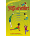 The Yoga Adventure for Children: Playing, Dancing, Moving, Breathing, Relaxing
