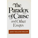 The Paradox of Cause and Other Essays