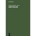Nietzsche: Seine Philosophie Der Gegensätze Und Die Gegensätze Seiner Philosophie