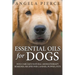 Essential Oils For Dogs: Dog Care Safe Natural Aromatherapy Remedies, Recipes For Canines, Puppies, Pets