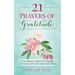 21 Prayers of Gratitude: Overcoming Negativity Through the Power of Prayer and God's Word