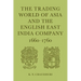 The Trading World of Asia and the English East India Company: 1660-1760