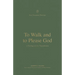 To Walk and to Please God: A Theology of 1 and 2 Thessalonians