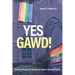 Yes Gawd!: How Faith Shapes LGBT Identity and Politics in the United States