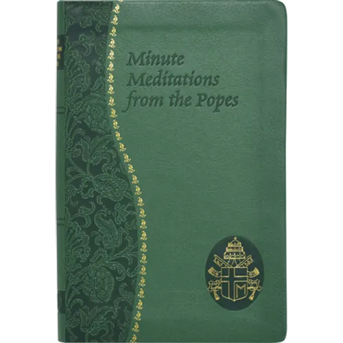 Minute Meditations from the Popes: Minute Meditations for Every Day Taken from the Words of Popes from the Twentieth Century