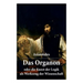 Das Organon - oder die Kunst der Logik als Werkzeug der Wissenschaft: Deutsche Ausgabe