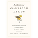 Rethinking Classroom Design: Create Student-Centered Learning Spaces for 6-12th Graders