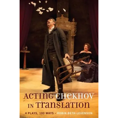 Acting Chekhov in Translation: 4 Plays, 100 Ways