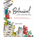 Botanical Line Drawing: 200 Step-By-Step Flowers, Leaves, Cacti, Succulents, and Other Items Found in Nature