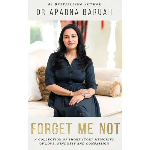 Forget Me Not: A collection of short story memories of love, kindness and compassion