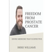 Freedom from Prostate Cancer: Divine Medicine That Is Effective