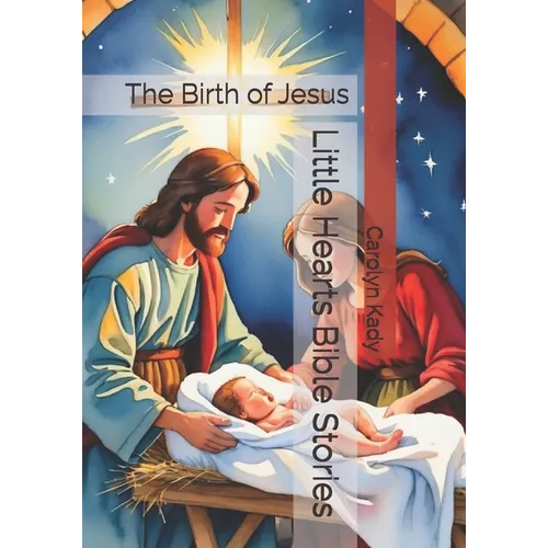 Little Hearts Bible Stories: The Birth of Jesus